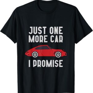 Depicted here is the "Just One More Car, I Promise" Enthusiast T-Shirt. Credit: Amazon