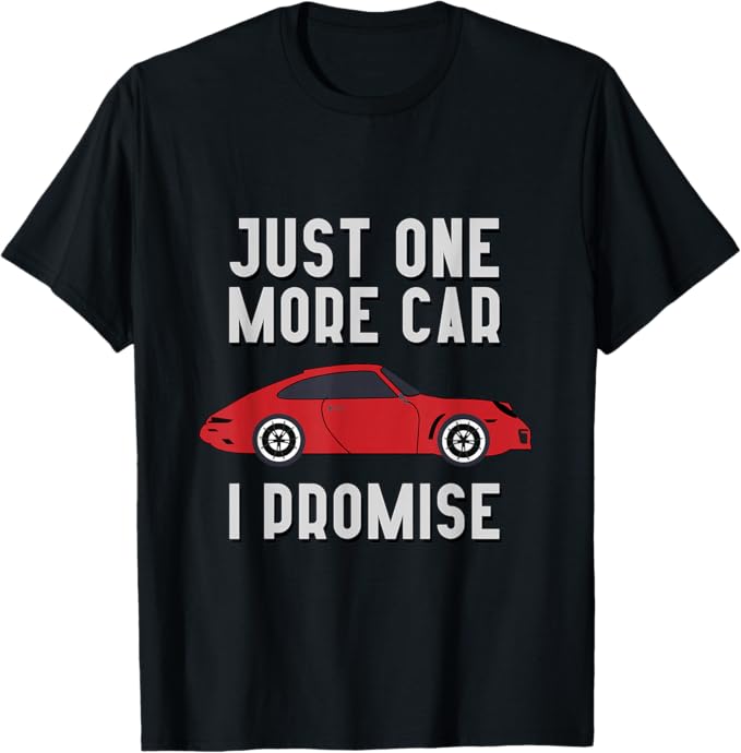 Depicted here is the "Just One More Car, I Promise" Enthusiast T-Shirt. Credit: Amazon
